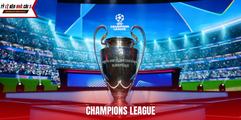Champions League – Đỉnh Cao Phân Tích Tỷ Lệ Kèo Cúp C1 Châu Âu 2026